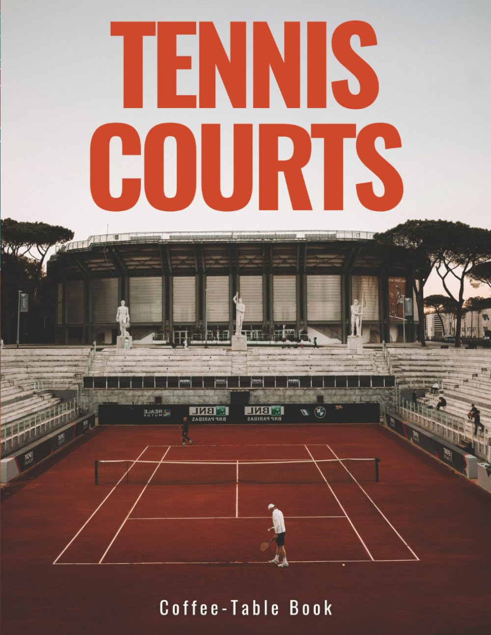 Tennis Courts Coffee Table Book: Colors, Lines and Beautiful Courts Around the World Stunning Photography of Blue, Green, Orange Courts, New & ... Book for Tennis Lovers and Design Fans
