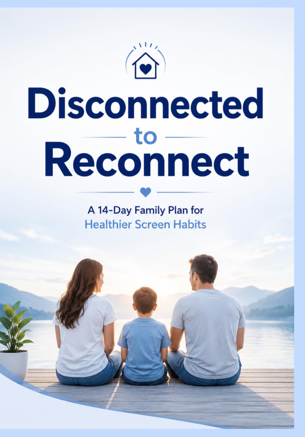 Disconnected to Reconnect: A 14-Day Family Plan for Healthier Screen Habits, Parenting Guide for Tweens, Digital Boundaries and Emotional Regulation