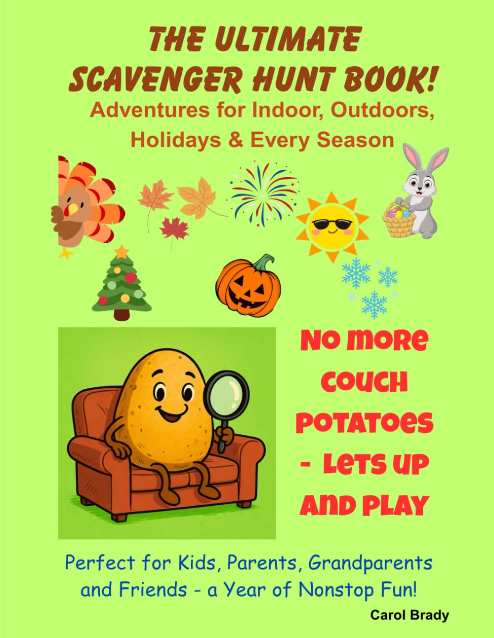The Ultimate Scavenger Hunt Book: Adventures for Indoors, Outdoors , Holidays, and Every Season/ No More Couch Potatoes, Let's Get up and Play