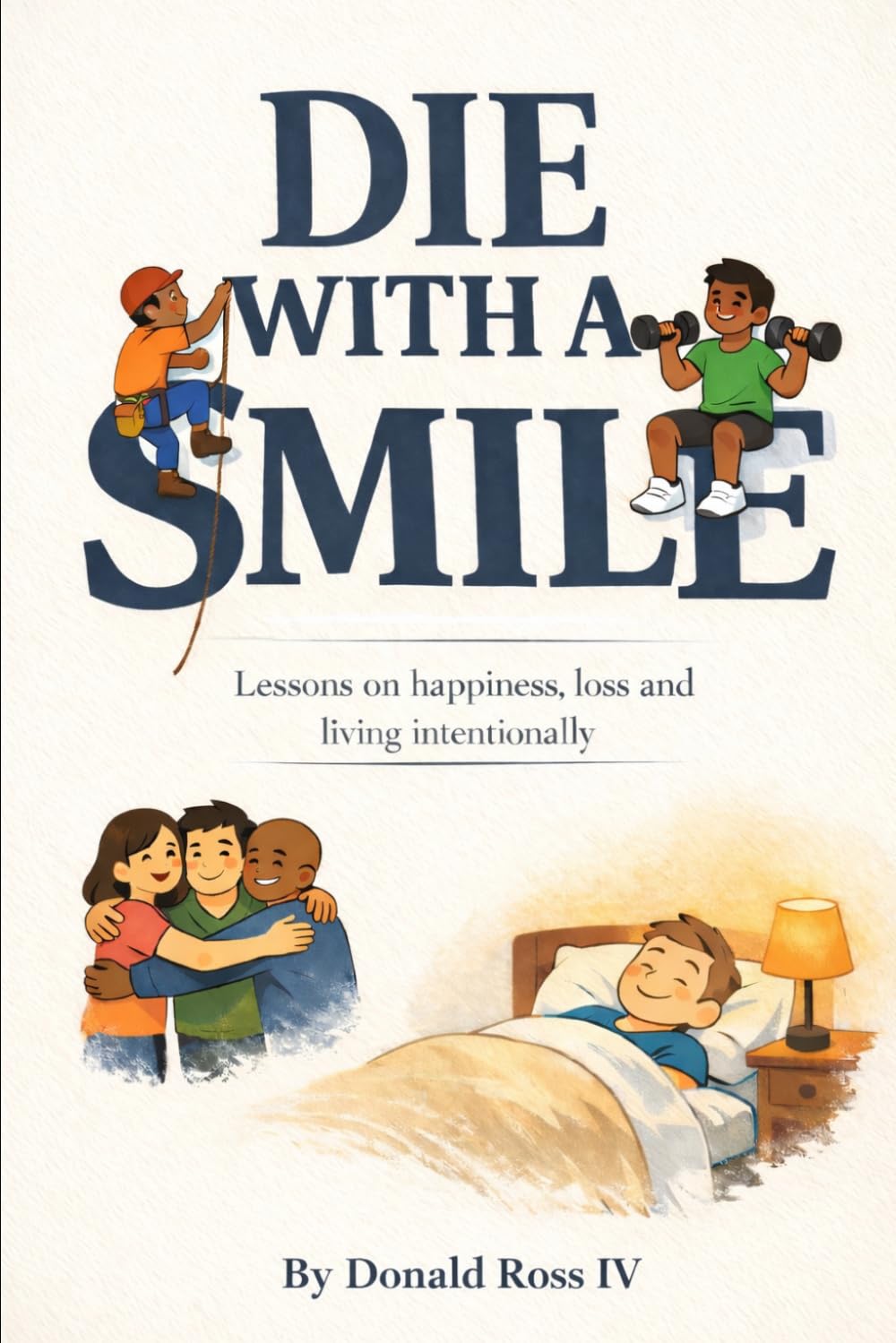 Die With a Smile: Lessons on Happiness, Loss, and Living Intentionally