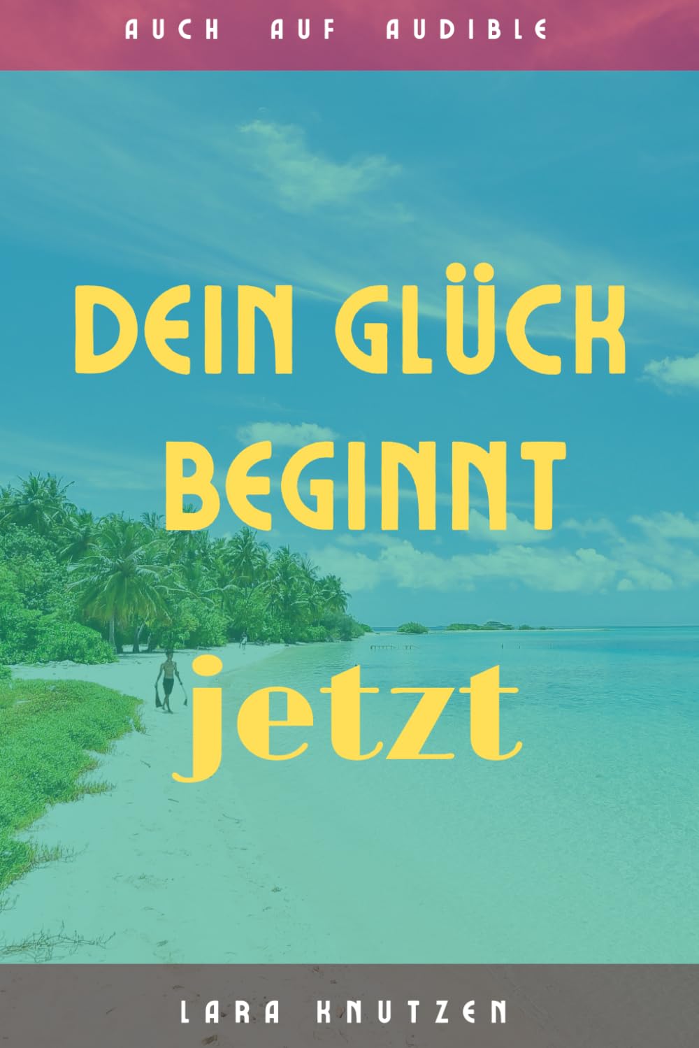 Dein Glück beginnt: jetzt