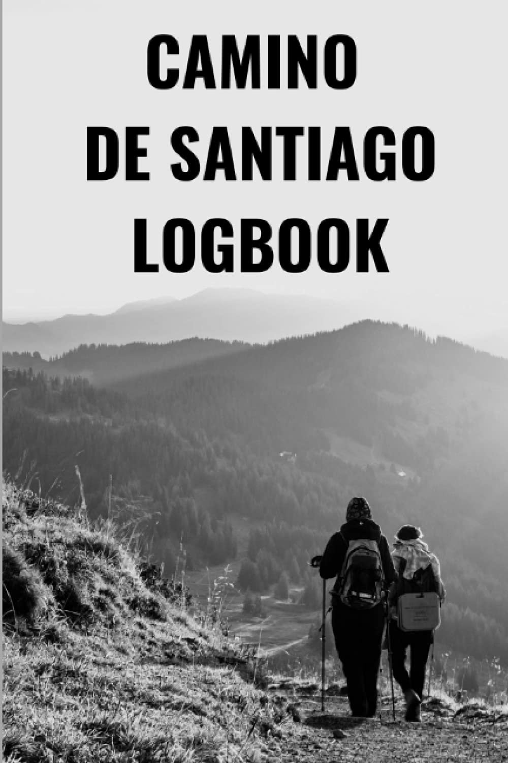 Camino de Santiago logbook: A once in lifetime adventure walking the way of pilgrims.