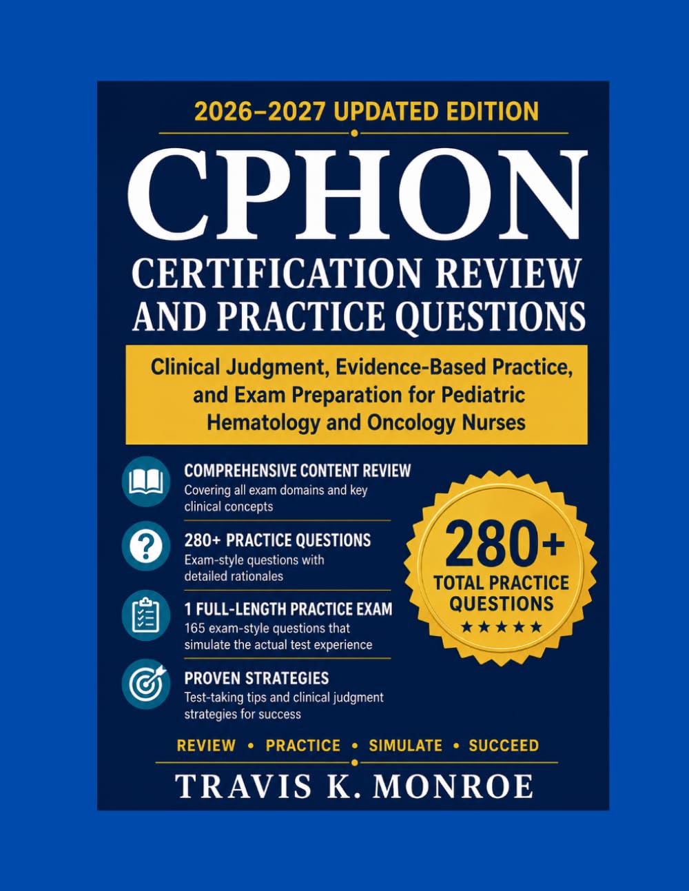 CPHON Certification Review and Practice Questions: Clinical Judgment, Evidence-Based Practice, and Exam Preparation for Pediatric Hematology and Oncology Nurses