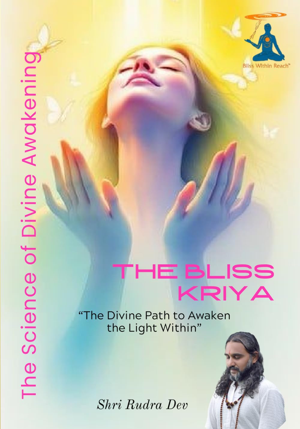 The Bliss Kriya: “The Bliss Kriya – The Divine Path to Awaken the Light Within”