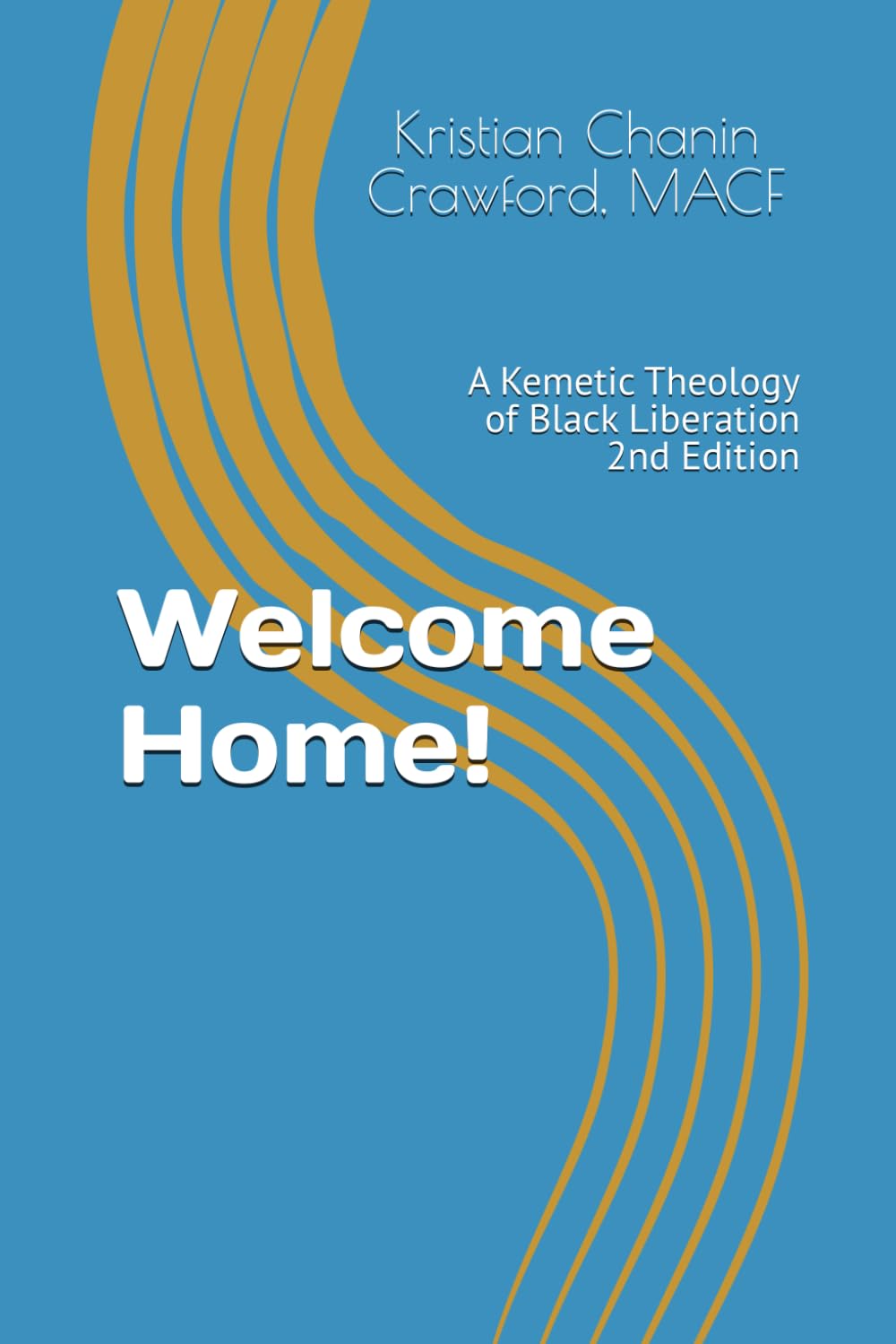 Welcome Home!: A Kemetic Theology of Black Liberation 2nd Edition