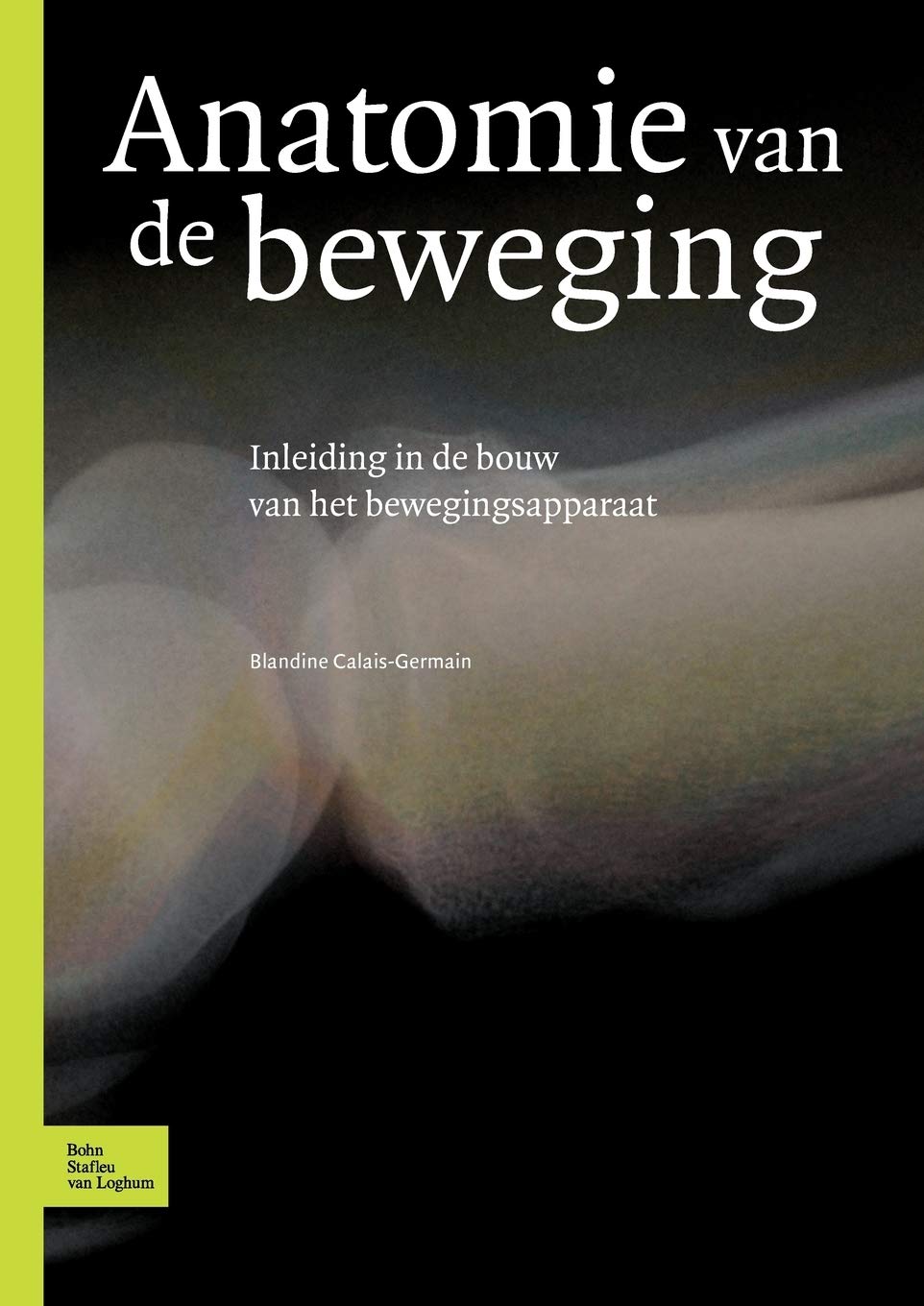 Anatomie Van de Beweging: Inleiding in de Bouw Van Het Bewegingsapparaat
