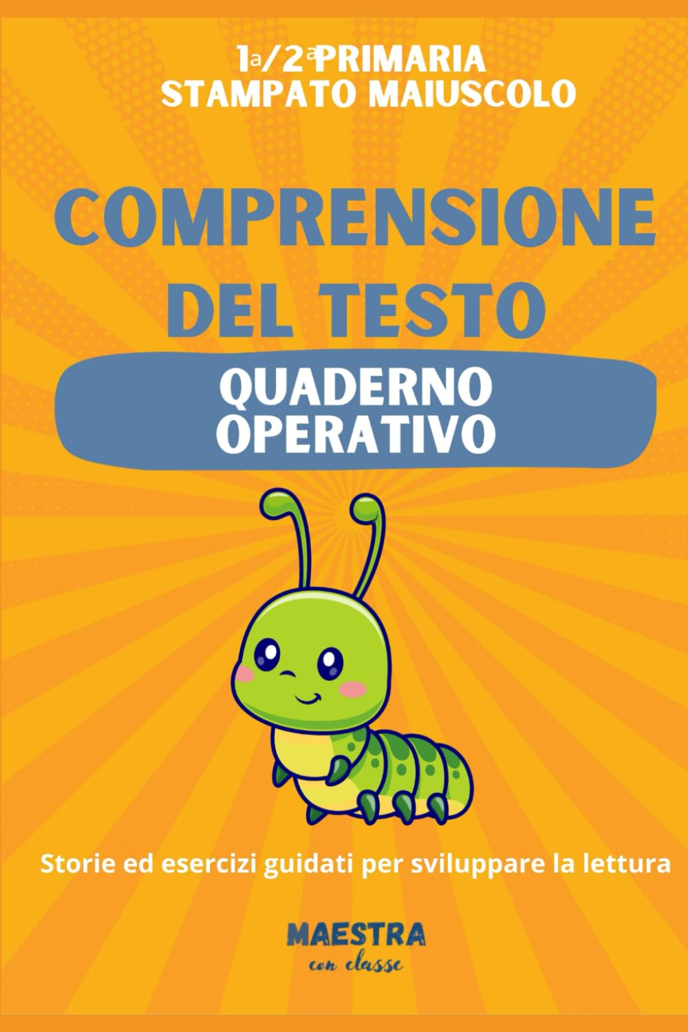 Quaderno operativo di comprensione del testo: Per la 1ª e 2ª primaria — Storie ed esercizi guidati per sviluppare la lettura