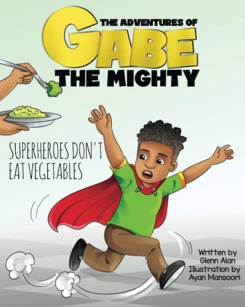 Superheroes Don't Eat Vegetables: 4 (The Adventures of Gabe The Mighty)