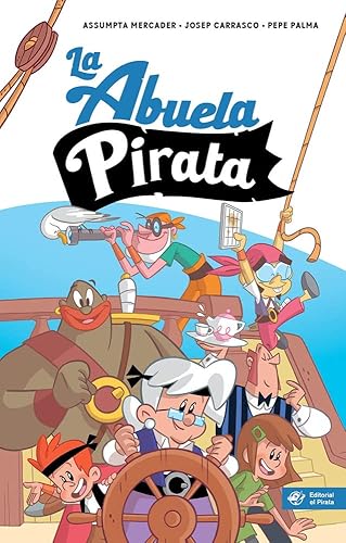 La abuela pirata - Libro para niños de 10 años: Aventuras divertidas, misterio y fantásticas ilustraciones (Libros para niños de 10 años)