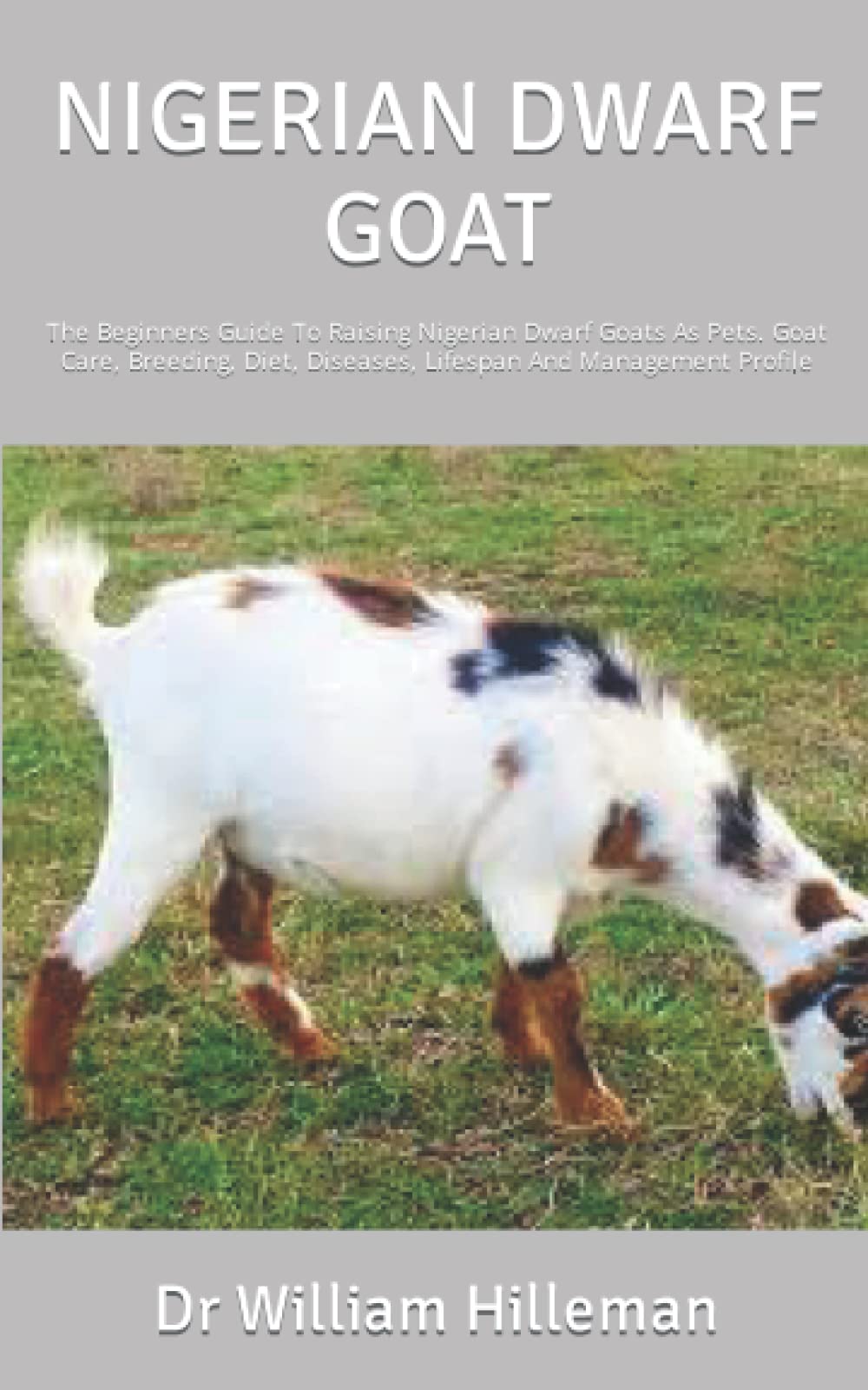 Buy NIGERIAN DWARF GOAT The Beginners Guide To Raising Nigerian Dwarf Goats As Pets. Goat Care