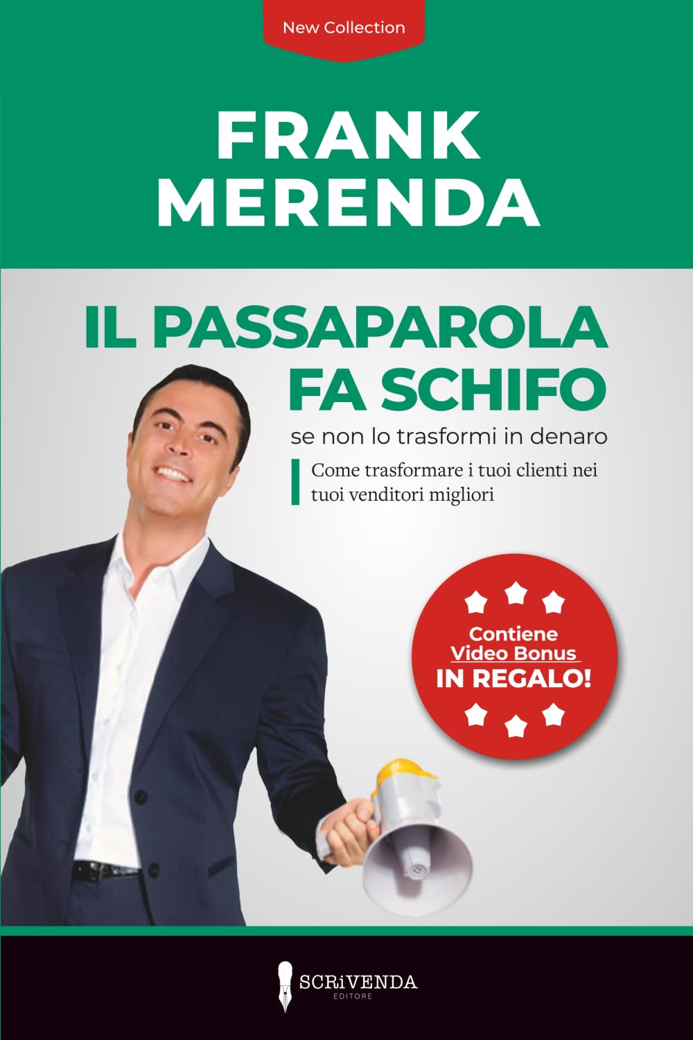 IL PASSAPAROLA FA SCHIFO... SE NON LO TRASFORMI IN DENARO: Come trasformare i tuoi clienti nei tuoi venditori migliori