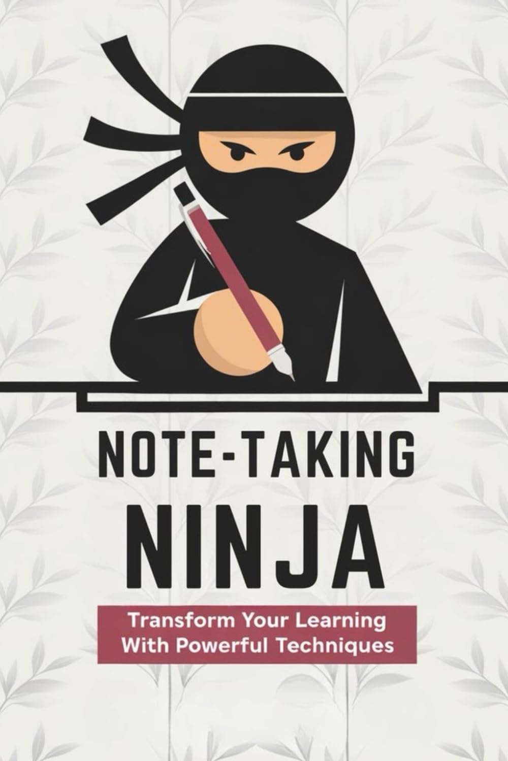 Note-Taking Ninja: Transform Your Learning with Powerful Techniques