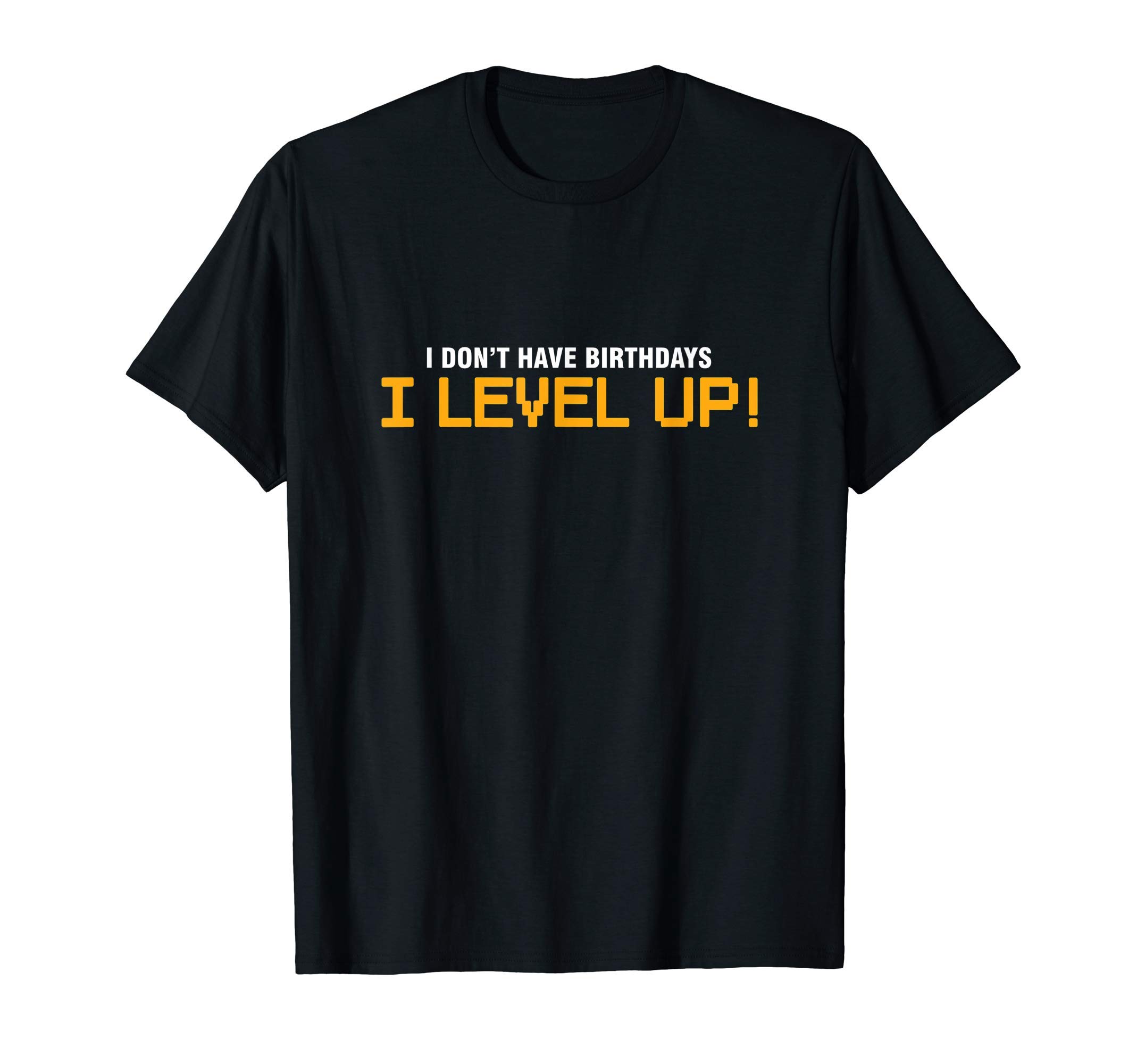 Geek Gaming Nerd Gamer Geburtstag Bday GeschenkeGeek Gamer Gaming Nerd It's not my birthday Level Up T-Shirt