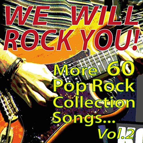 Play We Will Rock You! More 60 Pop Rock Collection Songs... Vol.2 by ...