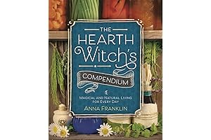 The Hearth Witch's Compendium: A Natural Guide to Magical Living