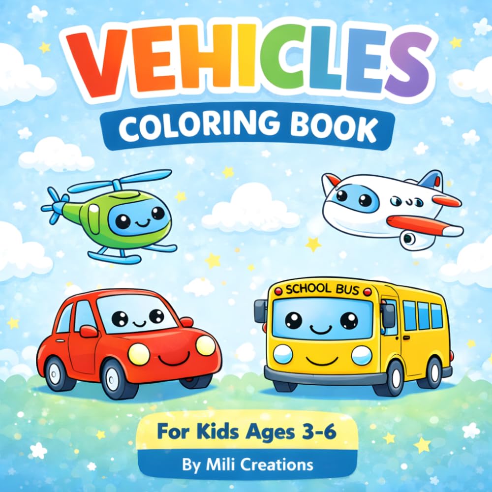 Vehicles Coloring Book: Fun and Easy Vehicle Coloring Pages for Kids Ages 3–6 | Cars, Buses, Airplanes, Helicopters and More
