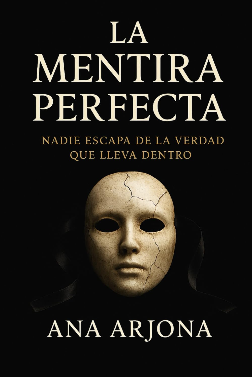 LA MENTIRA PERFECTA: Nadie escapa de la verdad que lleva dentro.