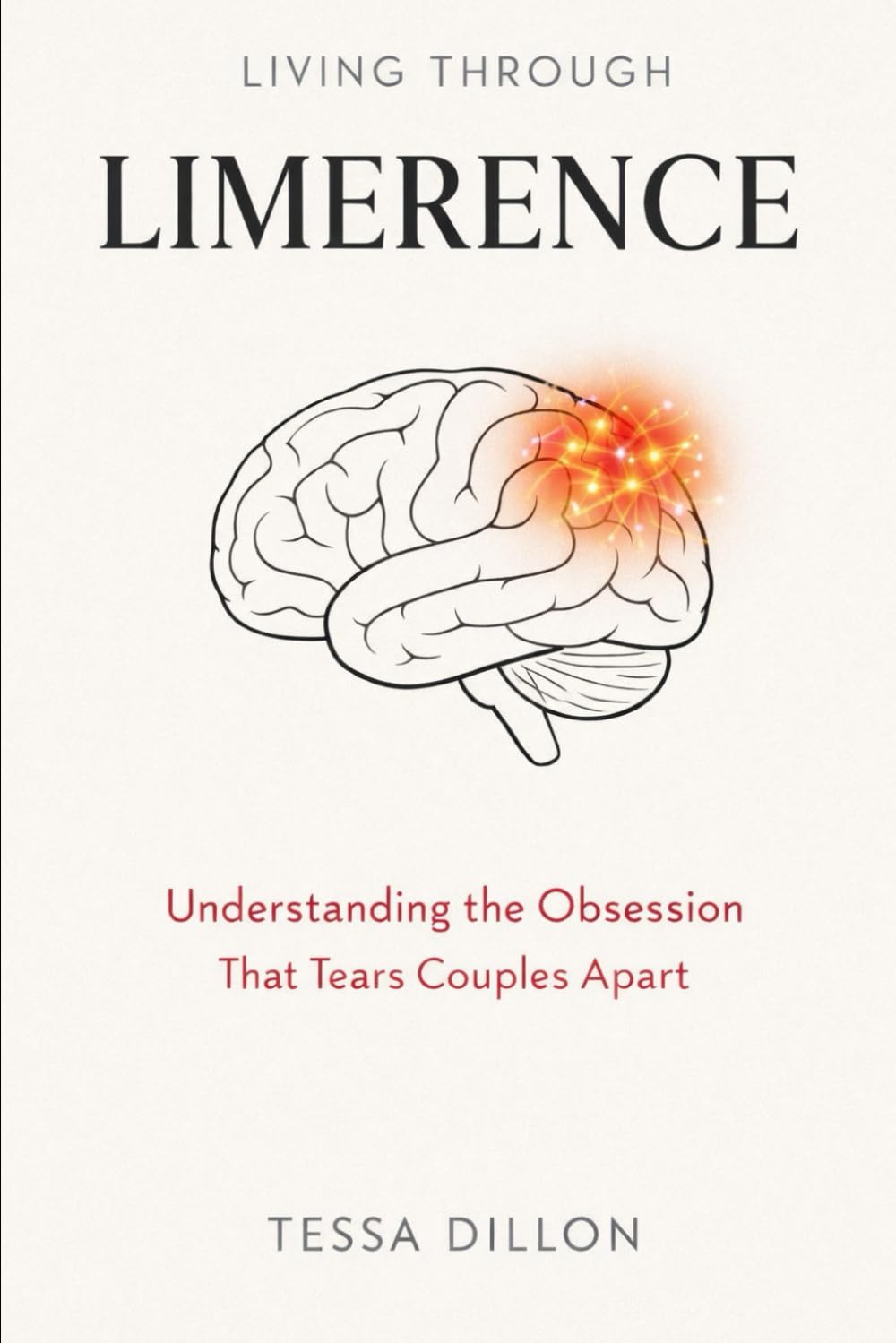 Living Through Limerence: Understanding the Obsession That Tears Marriages Apart (The Psychology of Love, Limerence, Relationships, Marriage, Betrayal, & Divorce)