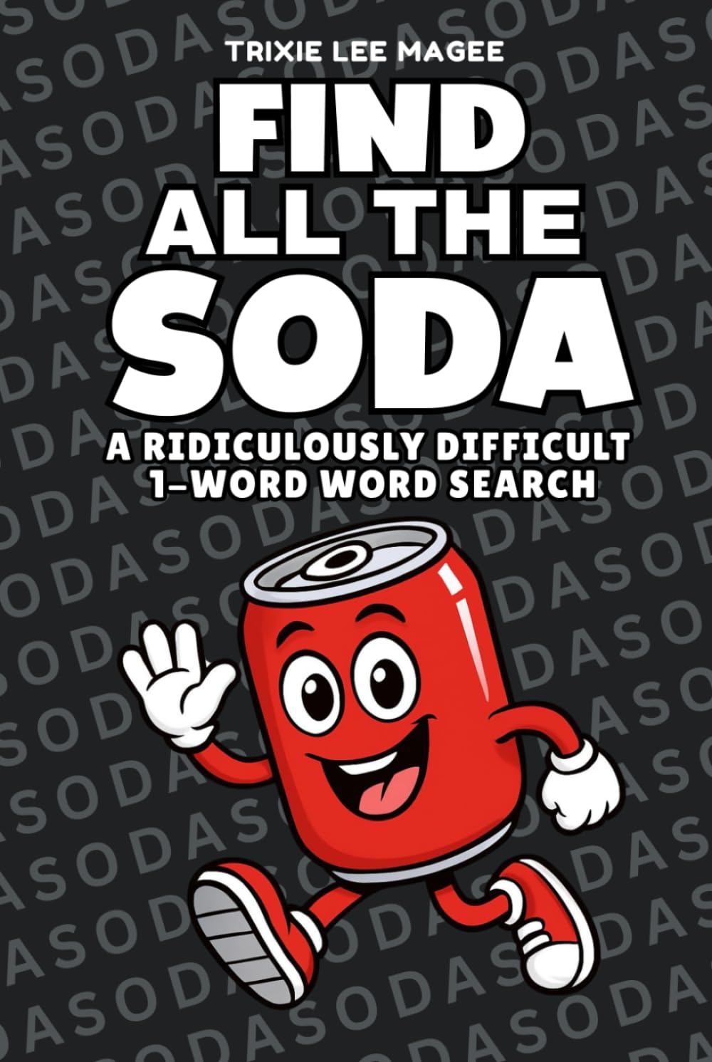 Find All The Soda: A Ridiculously Difficult 1-Word Word Search | Hard Puzzles For Adults (1-Word Searches)