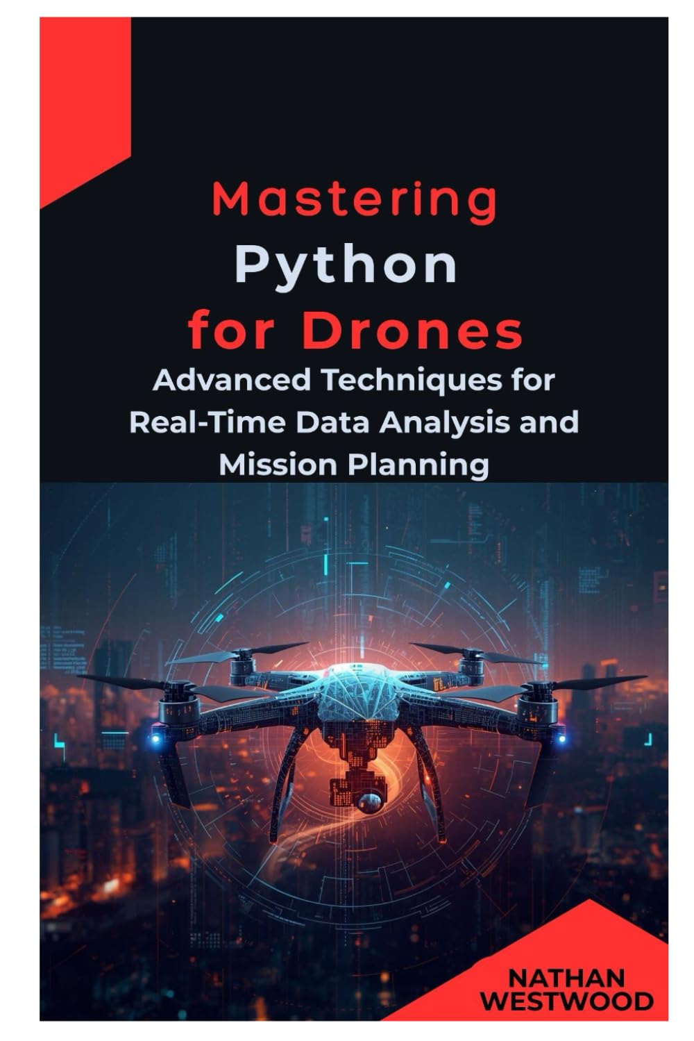 Mastering Python for Drones: Advanced Techniques for Real-Time Data Analysis and Mission Plannings