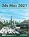 Kelly L. Murdock's Autodesk 3ds Max 2021 Complete Reference Guide