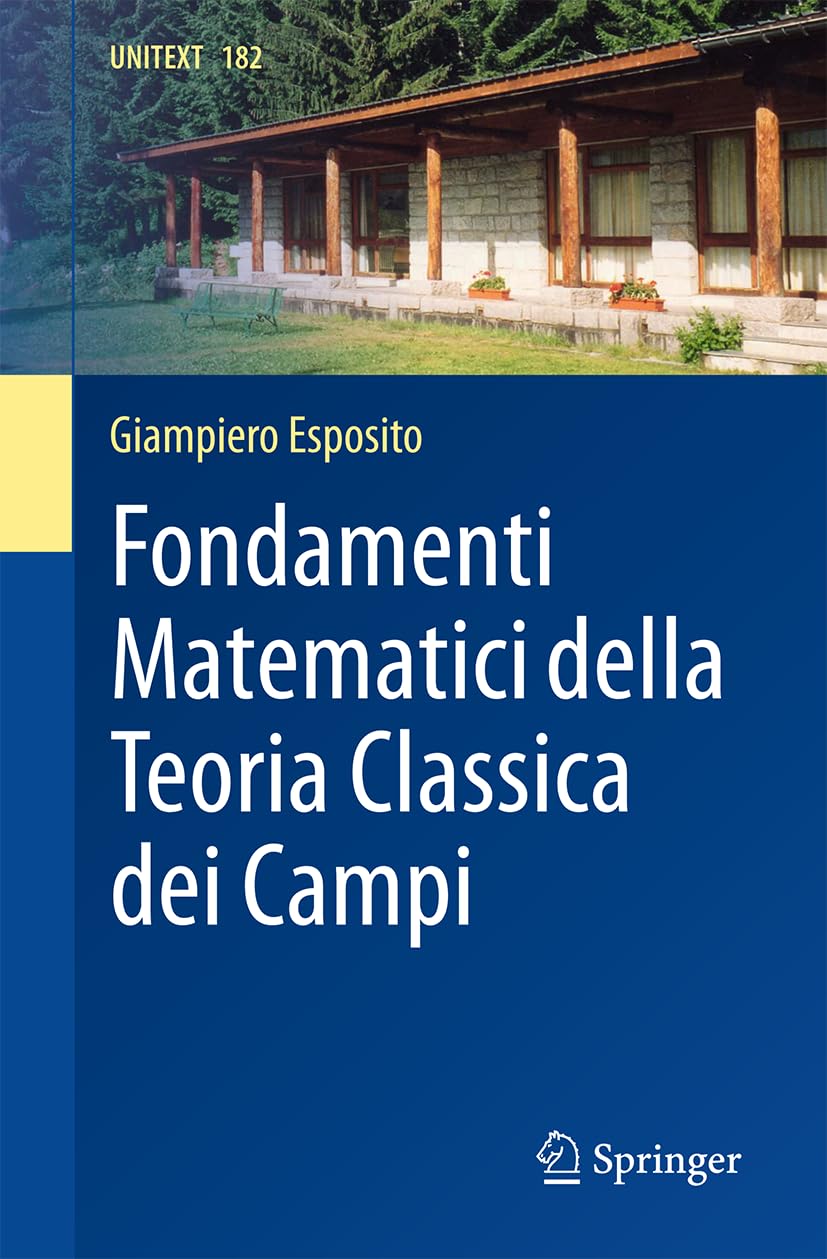 Fondamenti Matematici della Teoria Classica dei Campi (UNITEXT, 182)