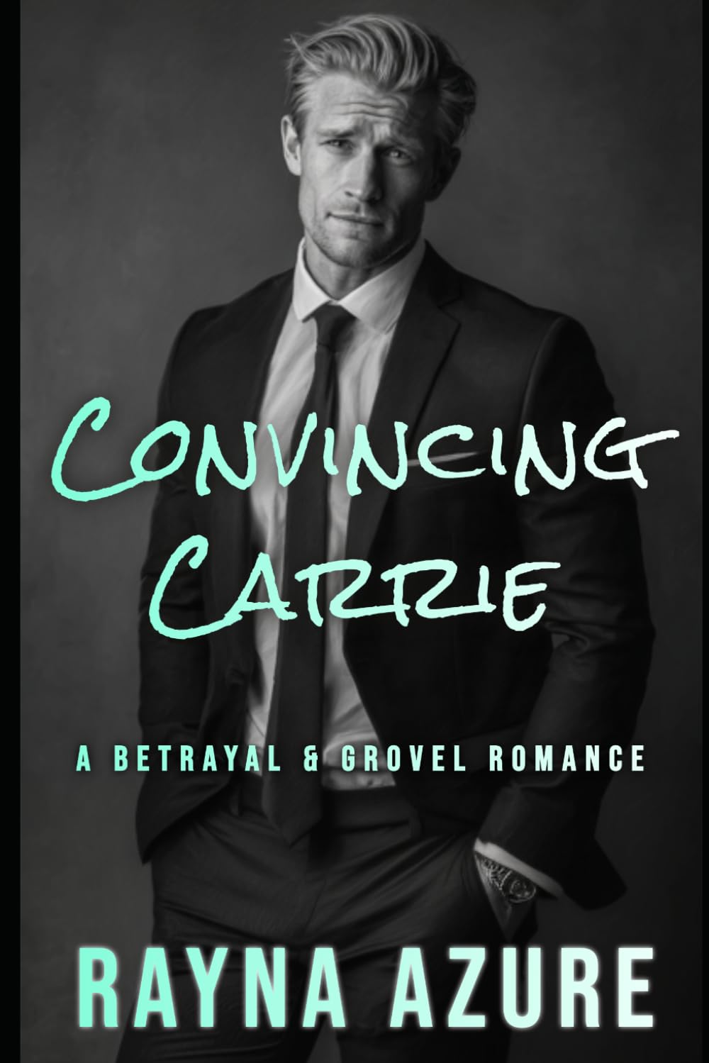 Convincing Carrie: A Betrayal & Grovel Romance (Second Chances in Indigo Falls)
