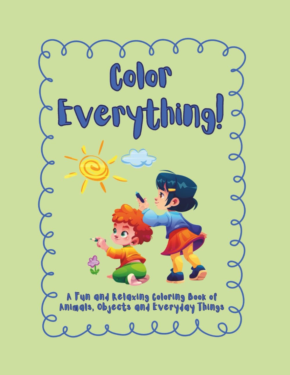 Color Everything Book: A Fun and Relaxing Coloring Book of Animals, Objects and Everyday Things