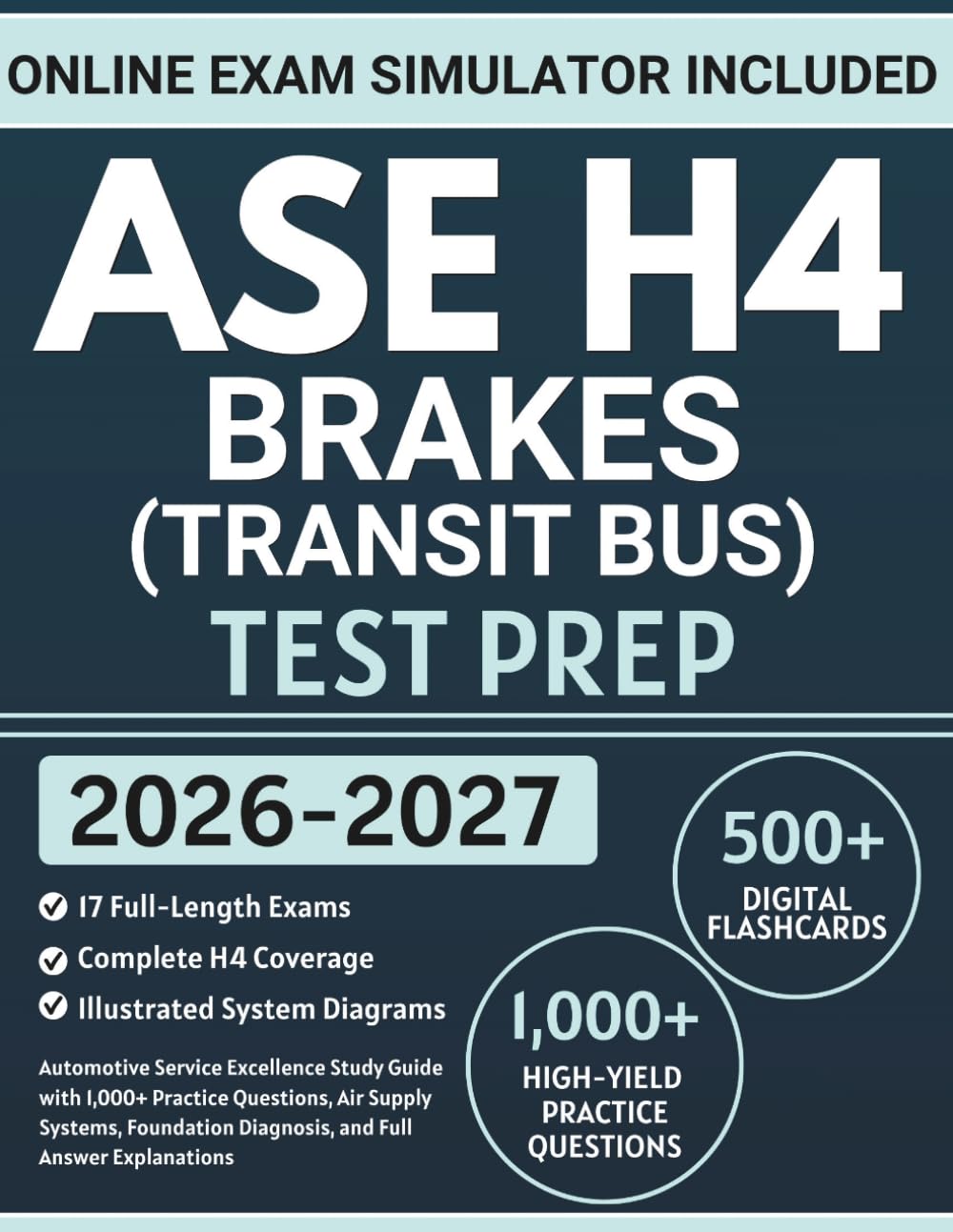 ASE H4 Brakes (Transit Bus) Test Prep: Automotive Service Excellence Study Guide with 1,000+ Practice Questions, Air Supply Systems, Foundation Diagnosis, and Full Answer Explanations