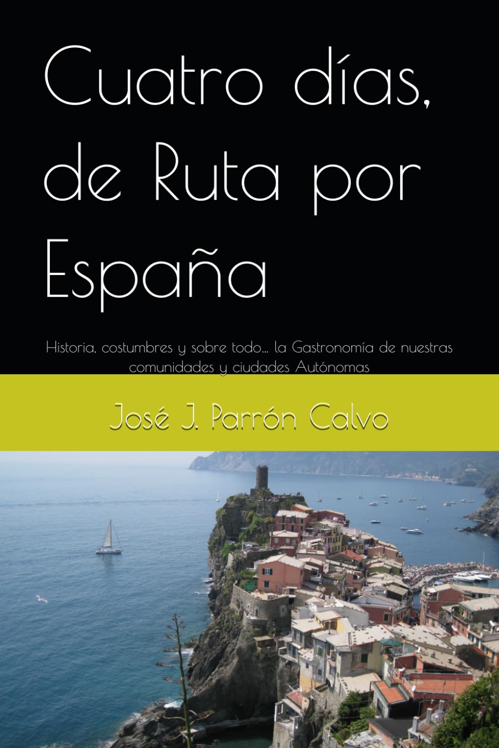Cuatro días, de Ruta por España: Historia, costumbres y sobre todo… la Gastronomía de nuestras comunidades y ciudades Autónomas