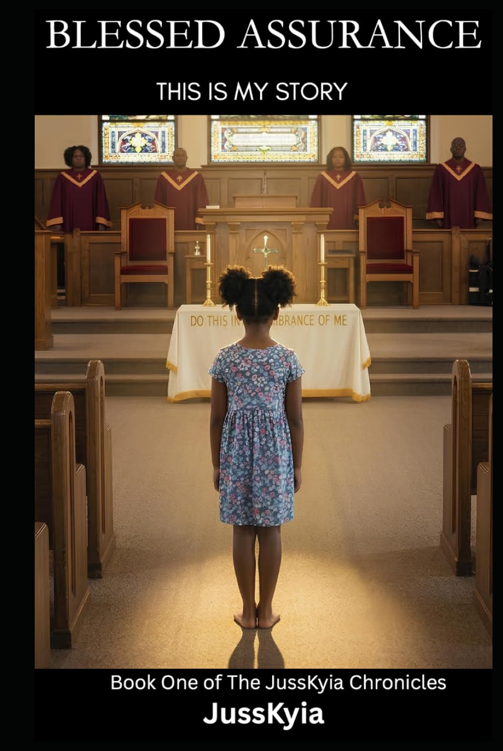 BLESSED ASSURANCE: This Is My Story (The JussKyia Chronicles)