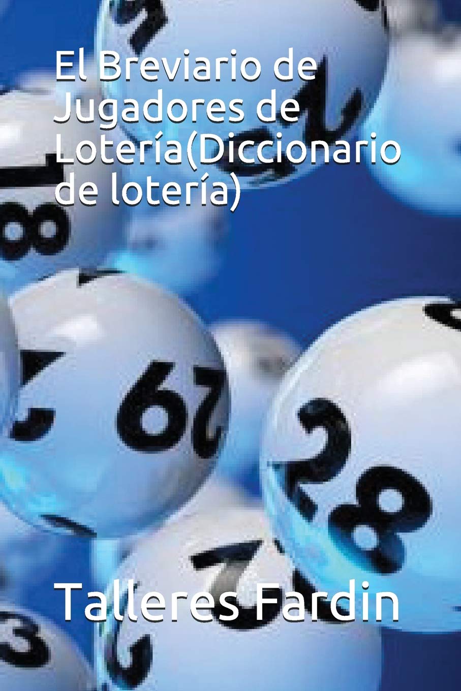 El Breviario de Jugadores de Lotería(Diccionario de lotería) (Spanish Edition)