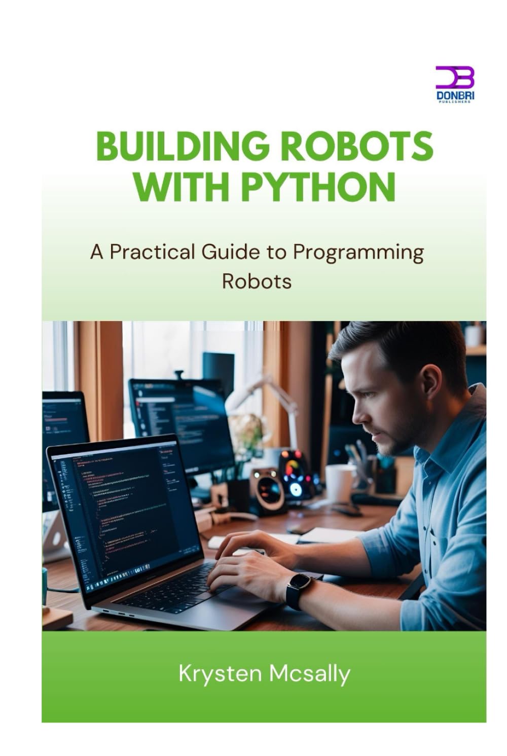 Building Robots with Python: A Practical Guide to Programming Robots