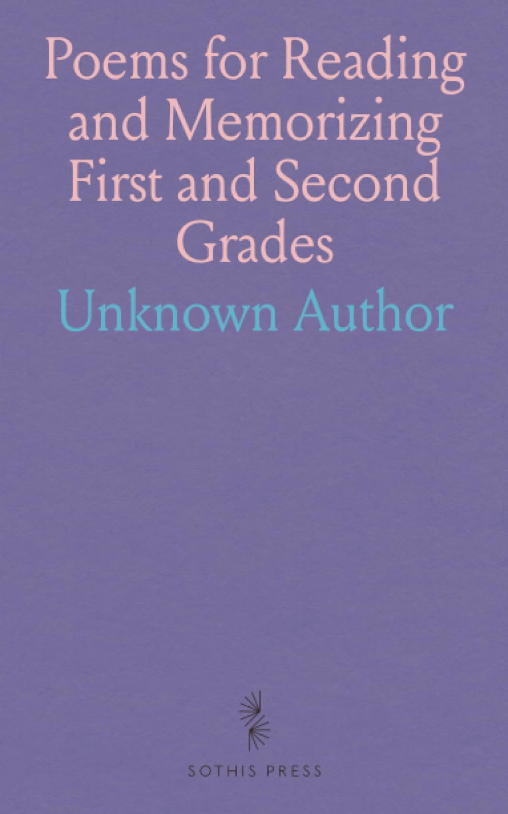 Poems for Reading and Memorizing First and Second Grades: Prescribed by the New York State Education Department in the Elementary Syllabus in Langauge and Literature, 1919