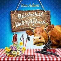 Fleischeslust in Unterfilzbach Hörbuch