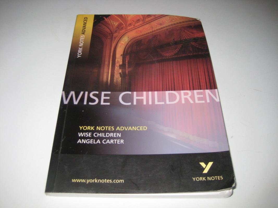 Wise Children (York Notes Advanced) English Literature Study Guide - for 2026, 2027 exams: York Notes Series
