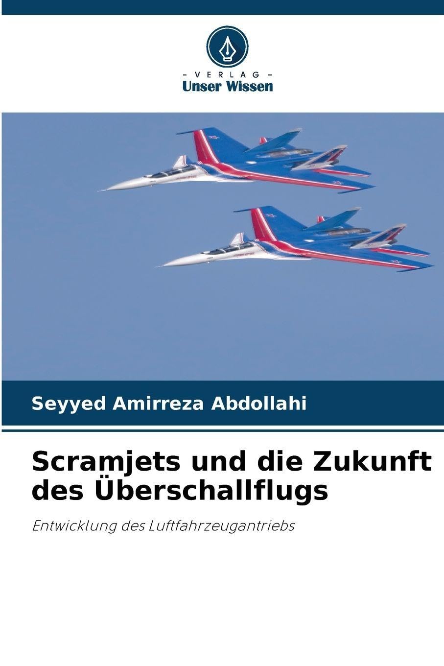 Scramjets und die Zukunft des Überschallflugs: Entwicklung des Luftfahrzeugantriebs
