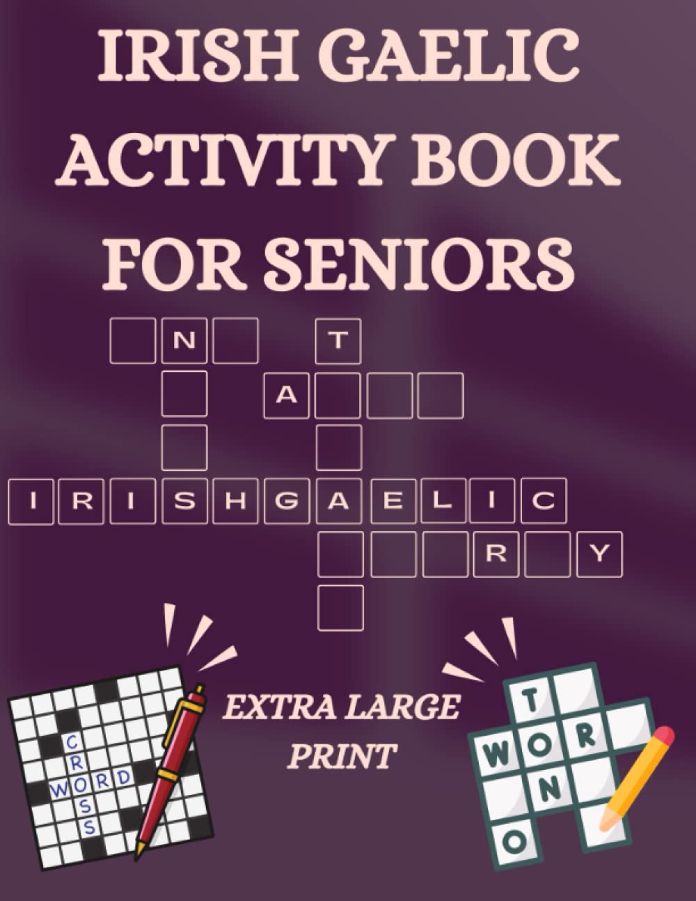 IRISH GAELIC ACTIVITY BOOK FOR SENIORS: Excellent Dual Language Irish Gaelic And English Activity Book