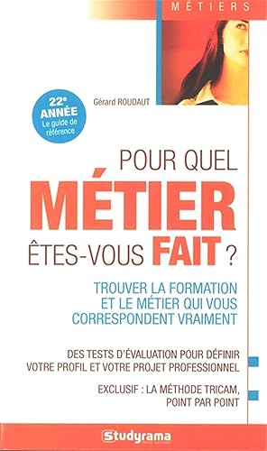 Pour quel métier êtes-vous fait ?: Trouver la formation et le métier qui vous correpondent vraiment.