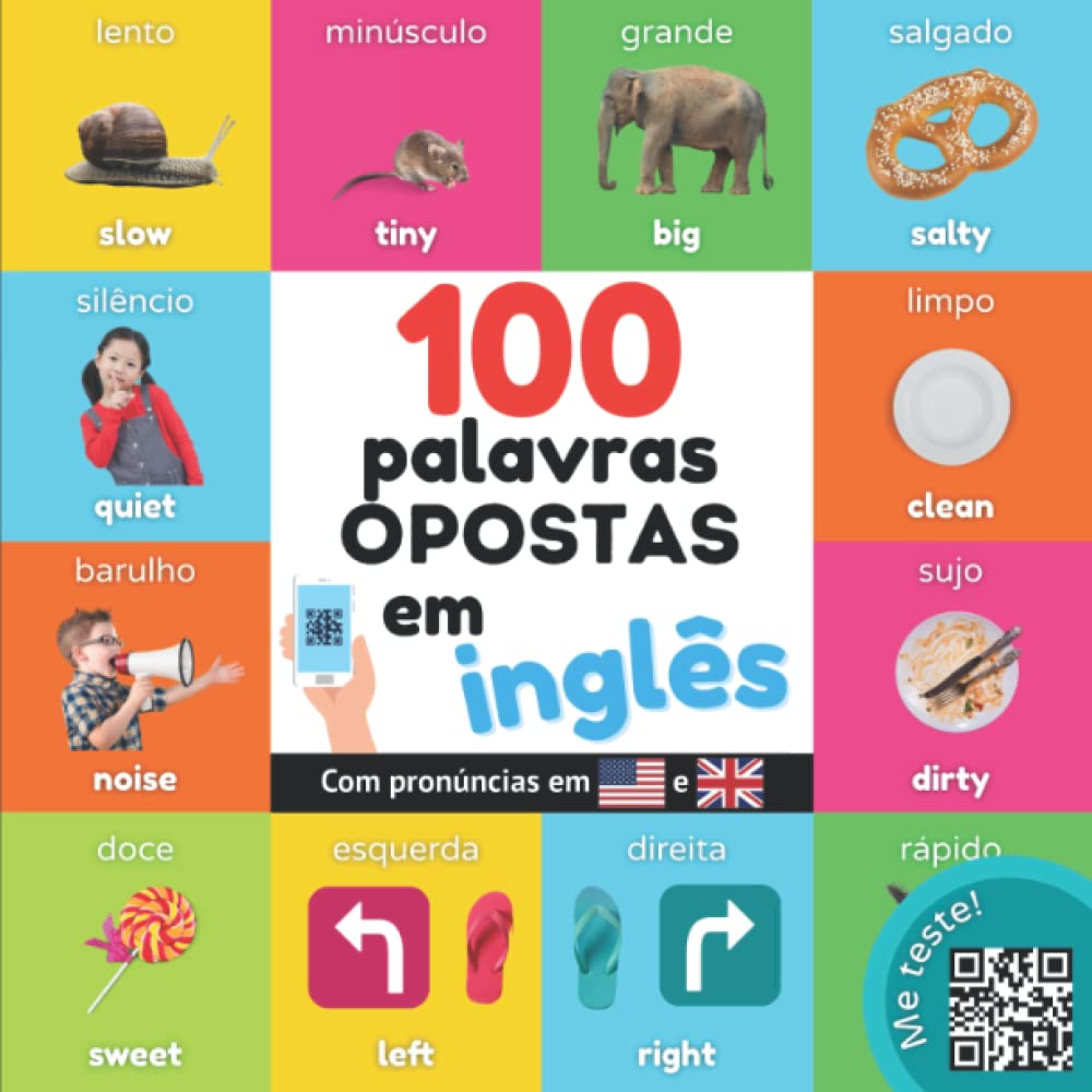 100 palavras opostas em inglês: Livro de ilustrações bilingue para crianças: português / inglês com pronúncias (Aprender inglês)