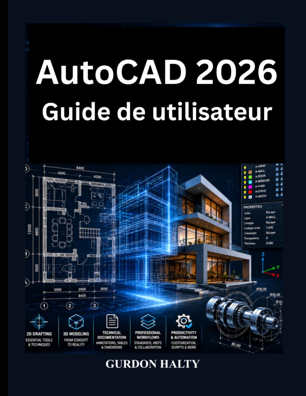 AutoCAD 2026 Guide de utilisateur: Manuel complet pour le dessin 2D, la modélisation 3D, documentation technique les flux de travail CAO professionnels