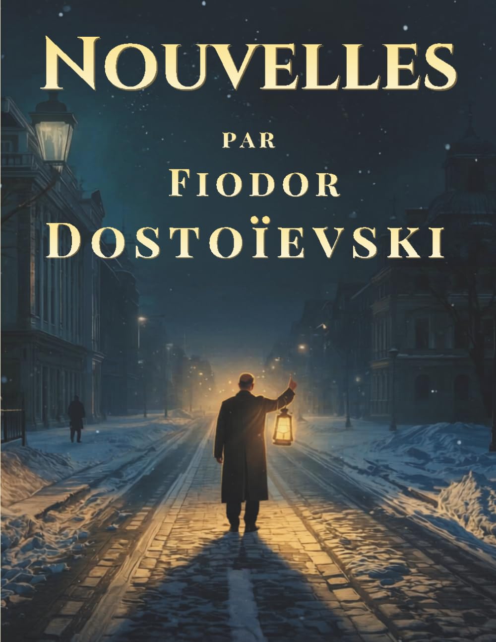 Nouvelles par Fiodor Dostoïevski: Récits classiques de la littérature russe et de la psychologie humaine