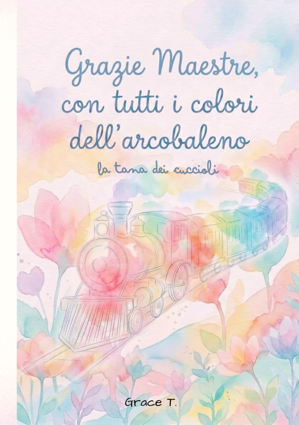 Grazie Maestre, con tutti i colori dell' arcobaleno. La Tana dei Cuccioli