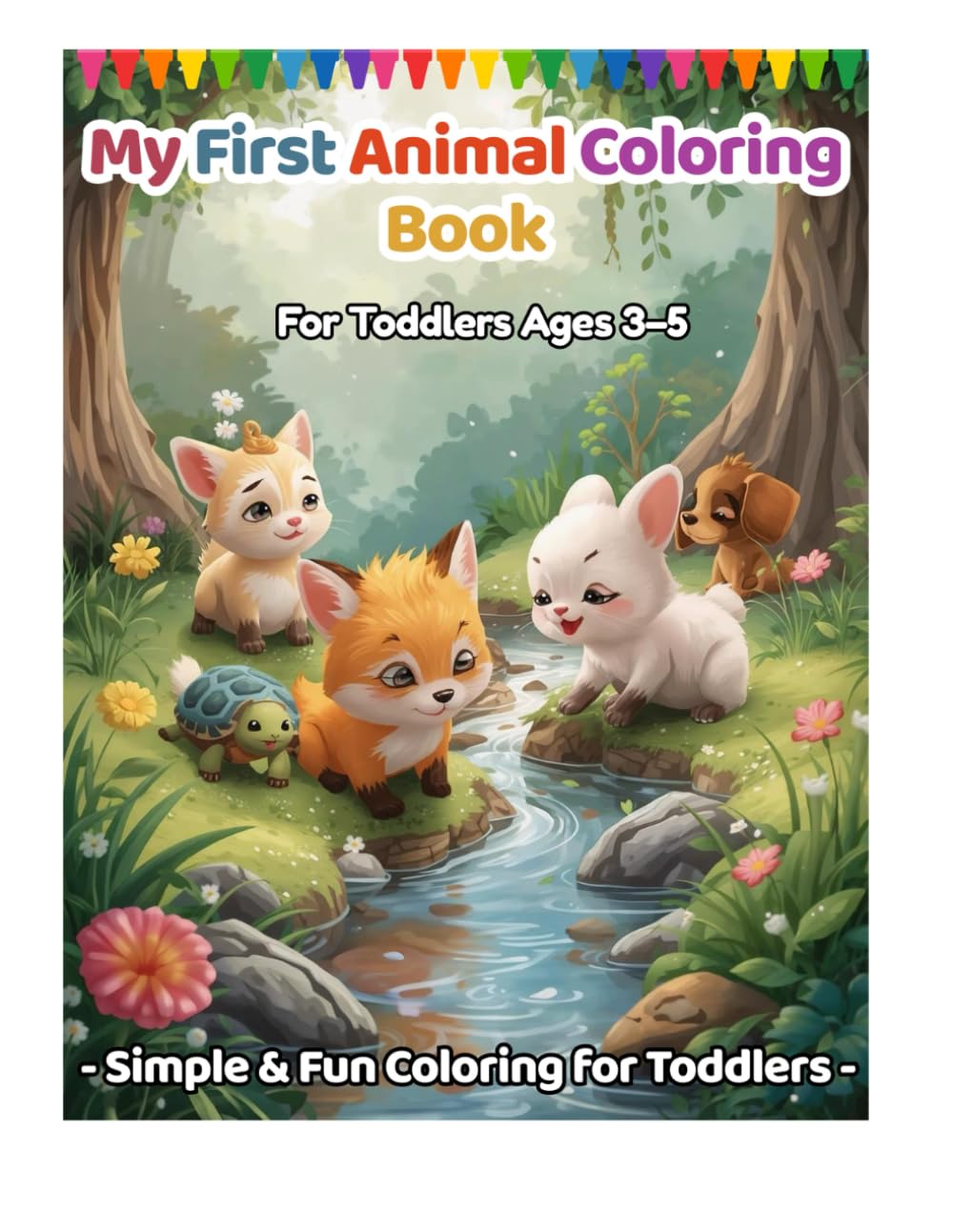 My First Animal Coloring Book For Toddlers Ages 3–5: Simple & Fun Coloring for Toddlers