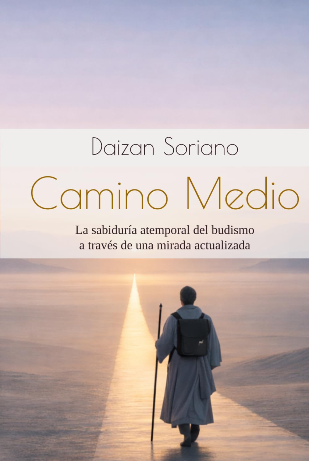 Camino Medio: La sabiduría atemporal del budismo a través de una mirada actualizada