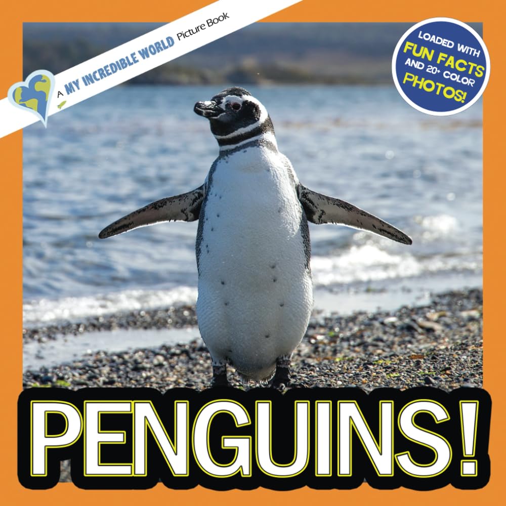 Penguins!: A My Incredible World Picture Book for Children (My Incredible World: Nature and Animal Picture Books for Children)
