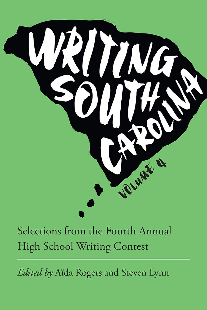 Writing South Carolina: Selections from the Fourth Annual High School Writing Contest (Young Palmetto Books)