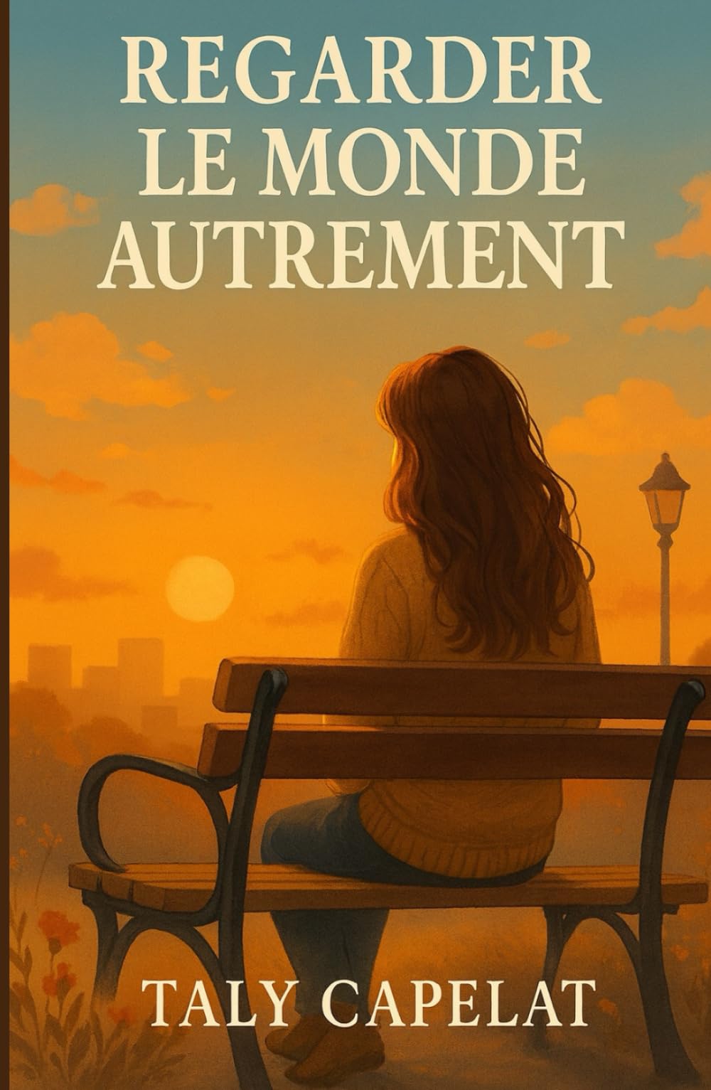 Regarder le monde autrement: Quand la peur devient lumière et que la douceur sauve