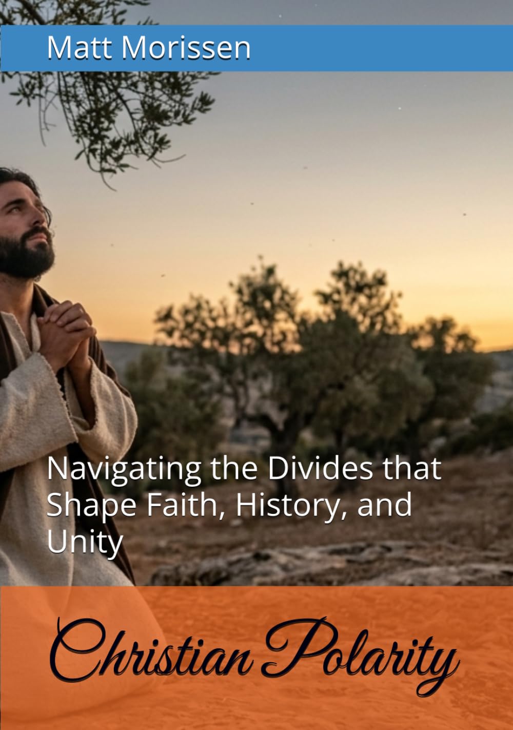 Christian Polarity: Navigating the Divides that Shape Faith, History, and Unity