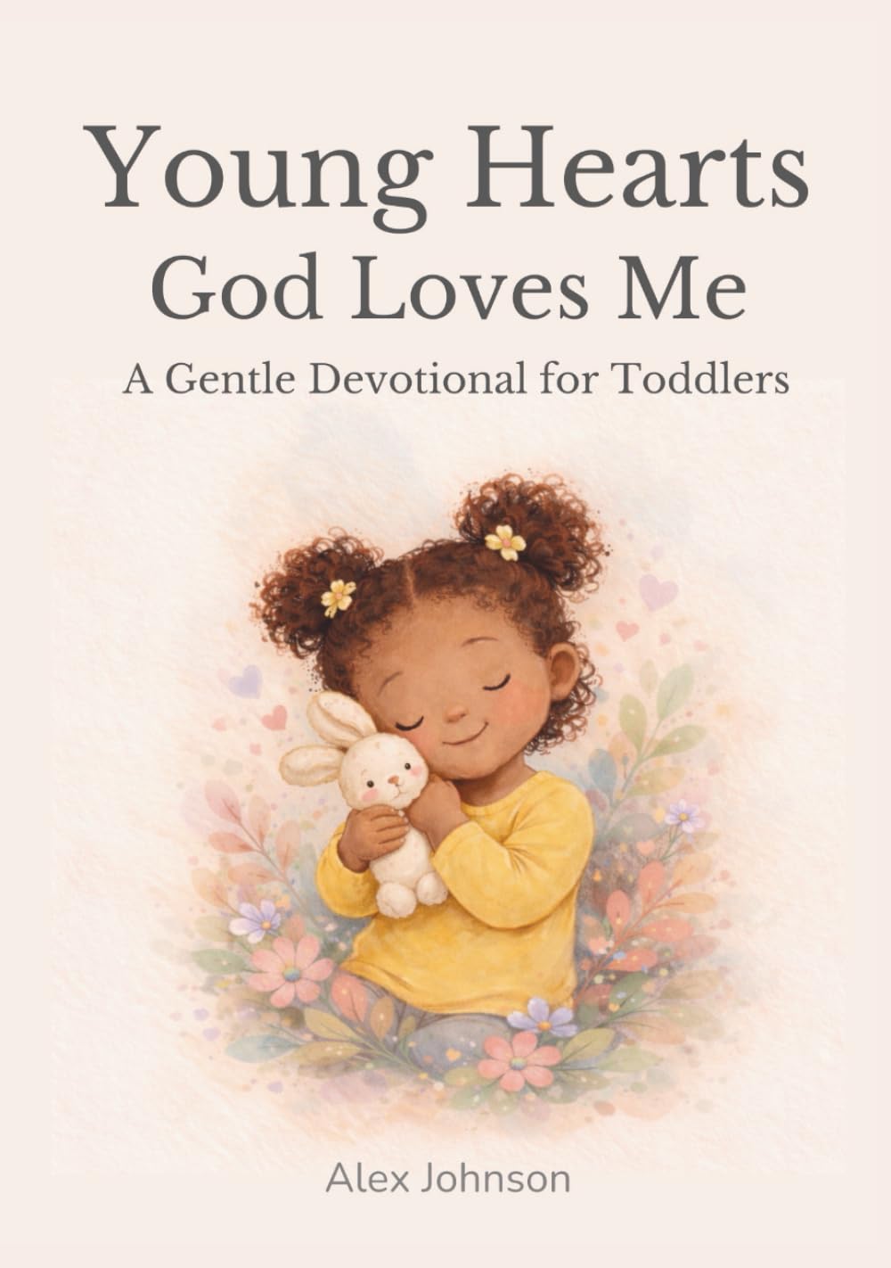 Young Hearts God Loves Me: A Gentle Devotional for Toddlers